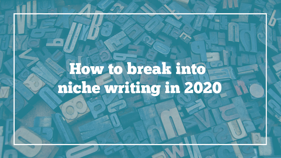 how-to-break-into-niche-writing-2020